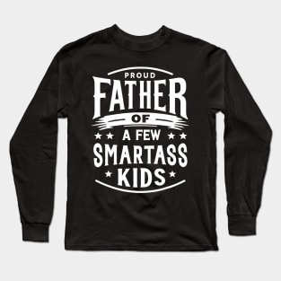 Father's Day Proud Father Of A Few Smartass Kids Long Sleeve T-Shirt